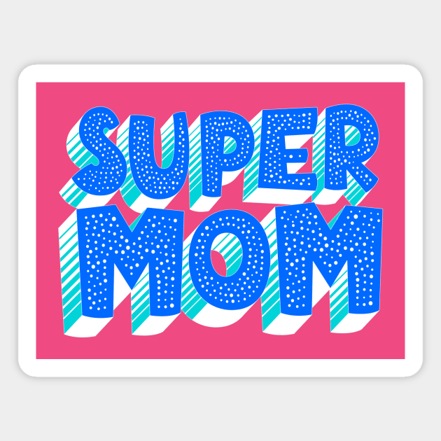 Super Mom Typography Magnet by AlondraHanley